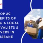 Top 20 Benefits of Hiring a Local Removalists & Movers in Brisbane