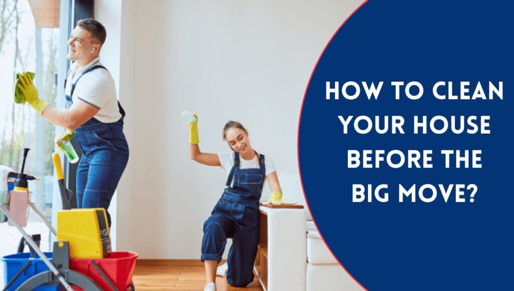How to Clean your House Before the Big Move