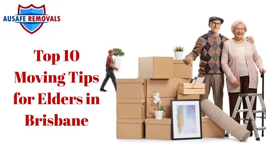 Top 10 Moving Tips for Elders in Brisbane