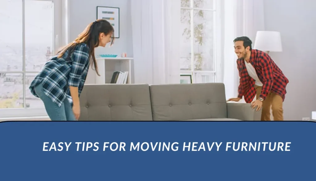 Easy Tips for Moving Heavy Furniture