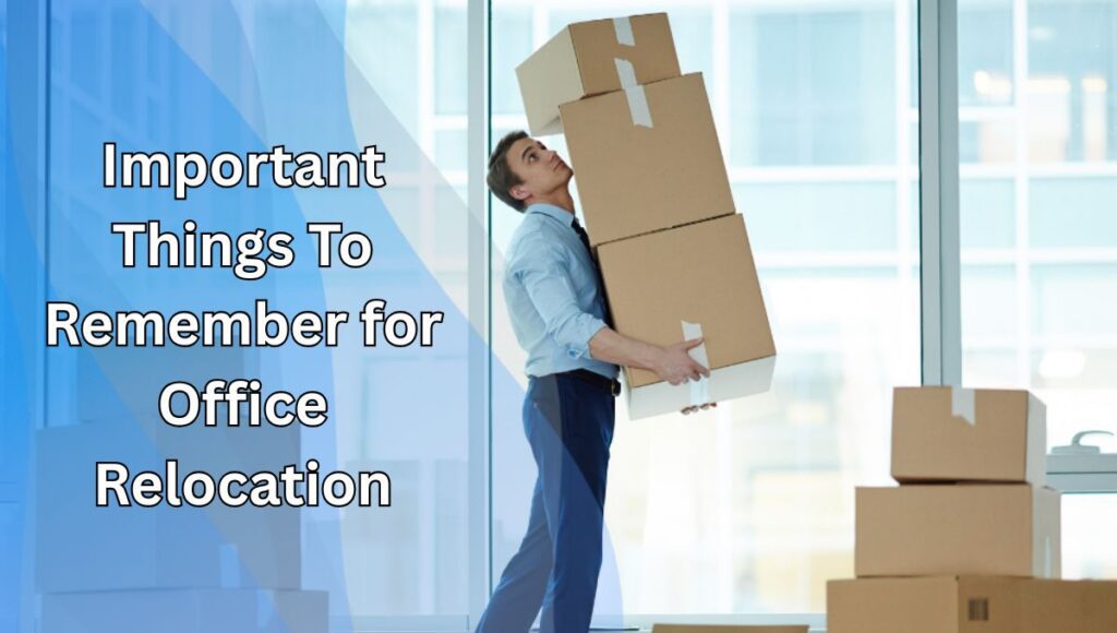 Important Things To Remember for Office Relocation