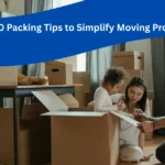 Top 10 Packing Tips to Simplify Moving Process