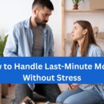 How to Handle Last-Minute Moves Without Stress