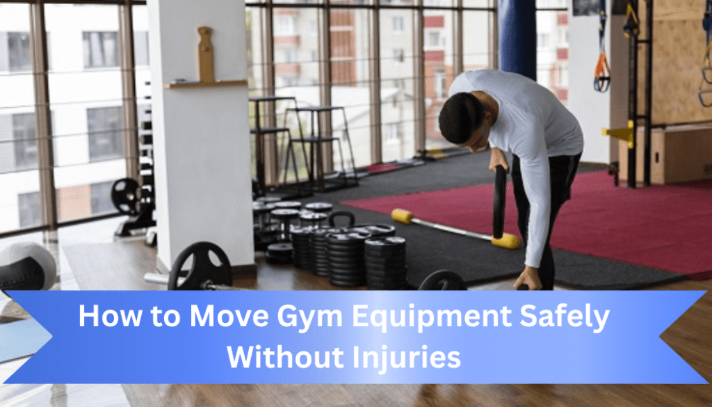 How to Move Gym Equipment Safely Without Injuries