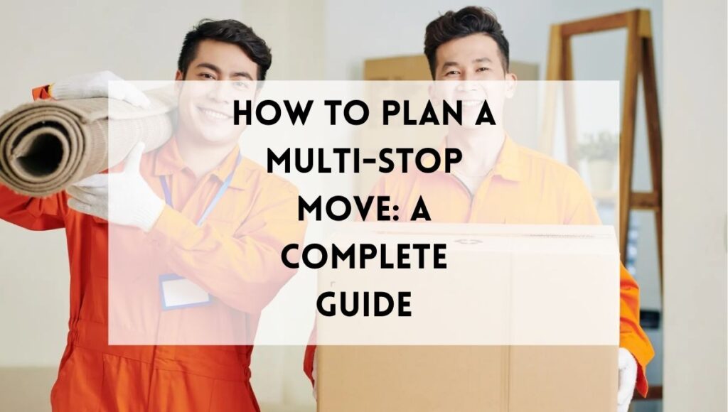 How to Plan a Multi-Stop Move